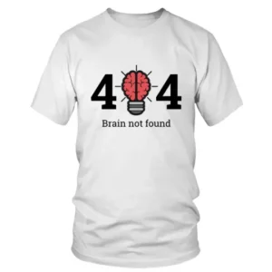 404 Brain Not Found T-shirt