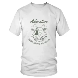 Adventure Exploring as Good T-shirt