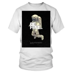 Be Free White Astronaut in Space T-shirt