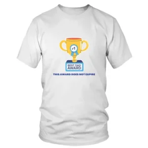 Best Dad Award this award does not expire T-shirt