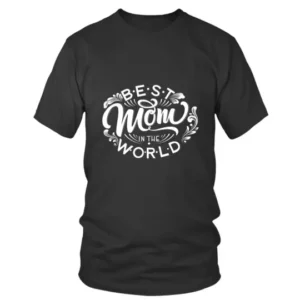 Best Mom In The Wold Family T-shirt
