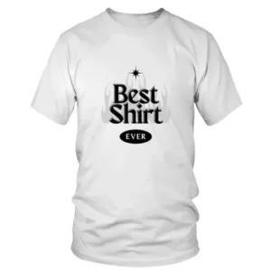 Best Shirt Ever Cool T-shirt