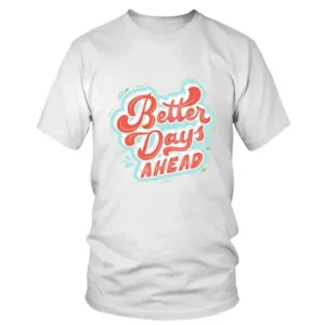 Better Days Ahead Christmas T-shirt