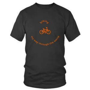 Biking My Way Through The World T-shirt