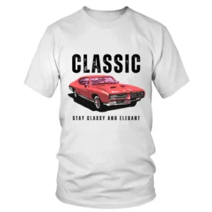 Classic Car Stay Classy and Elegant T-shirt