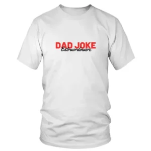 Dad Joke Extraordinaire T-shirt