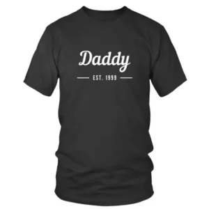 Daddy Est 1999 T-shirt