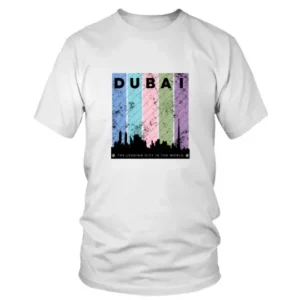 Dubai the Leading Cit Y in The World T-shirt