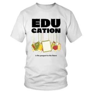 Education is The Passport to The Future in Bold Fonts T-shirt