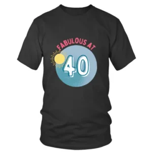 Fabulous at 40 Birthday T-shirt