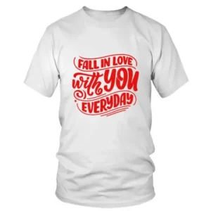 Fall in Love with You Everyday T-shirt