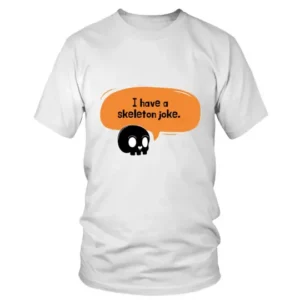 I Have a Skeleton Joke Halloween T-shirt