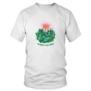 I am Pretty But Spiky Flower T-shirt