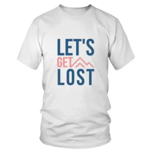 Lets Get Lost Simple Text Written T-shirt