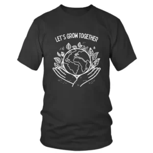 Lets Grow Together Earth Day T-shirt