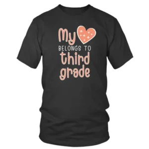My Heart Belongs To Third Grade T-shirt