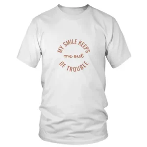 My Smile Keeps Me Out of Trouble T-shirt