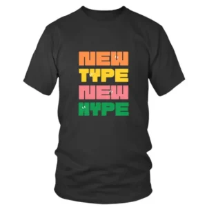 New Type New Hype Cool T-shirt