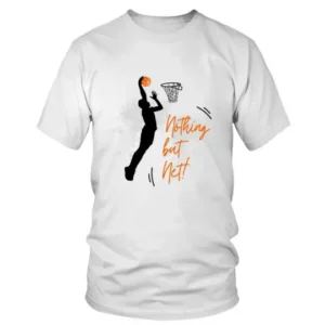 Nothing But Net Basketball Playing Phics T-shirt