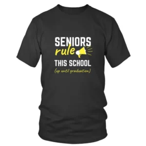 Seniors Rule This School Up Until Graduation T-shirt