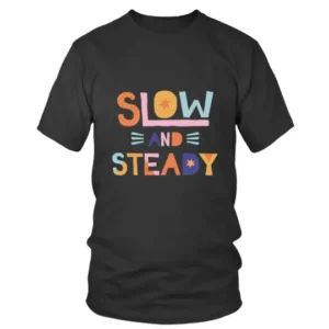 Slow and Steady T-shirt