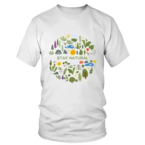 Stay Natural Nature T-shirt