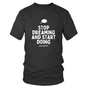 Stop Dreaming and Start Doing in White T-shirt