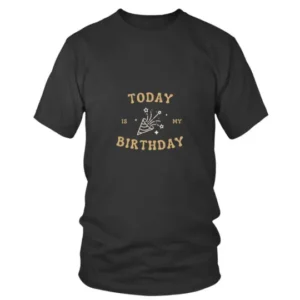 Today is My Birthday In So Simple Style T-shirt