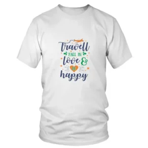 Travel Fall In Love and Be Happy T-shirt