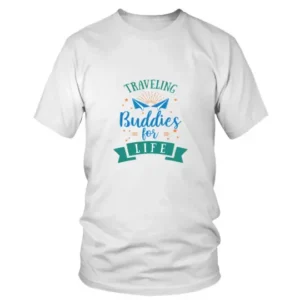 Traveling Buddies For Life T-shirt