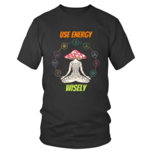 Use Energy Wisely Mushroom in a Yoga Pose T-shirt