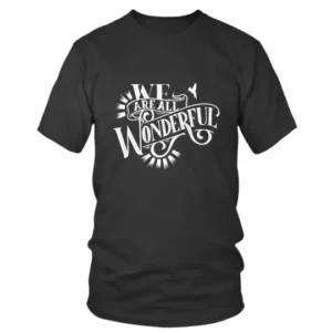 We Are All Wonderfull T-shirt