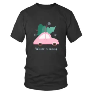Winter is Coming with Pink Car and Christmas Tree T-shirt