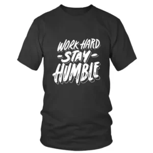 Work Hard Stay Humble in White T-shirt