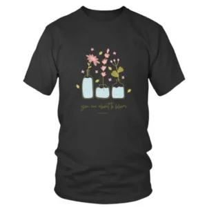 You Are About To Bloom T-shirt