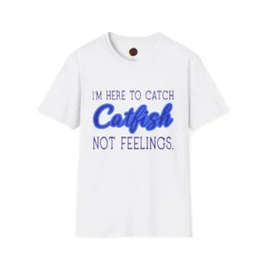 Brian Clark The Circle I’M Here To Catch Catfish Not Feelings T-Shirt