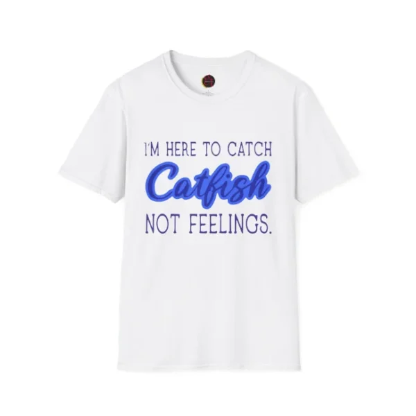 Brian Clark The Circle I’M Here To Catch Catfish Not Feelings T Shirt