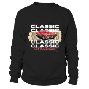 Classic and Car Enthusiast Written 6 Times Sweatshirt
