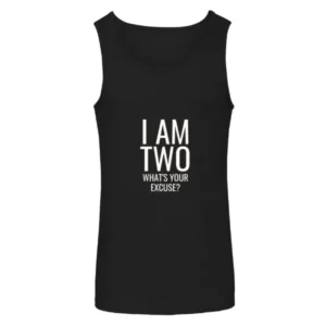 I Am Two Whats Your Excuse Unisex Tank Top