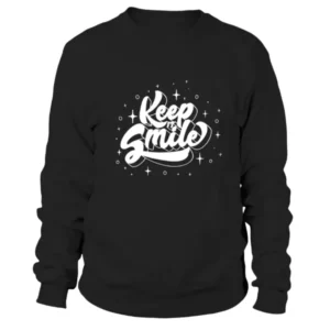 Keep It Smile Written in a Stylish Fonts Sweatshirt