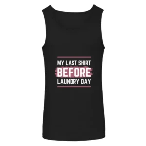 My Last Shirt Before Laundry Day Unisex Tank Top