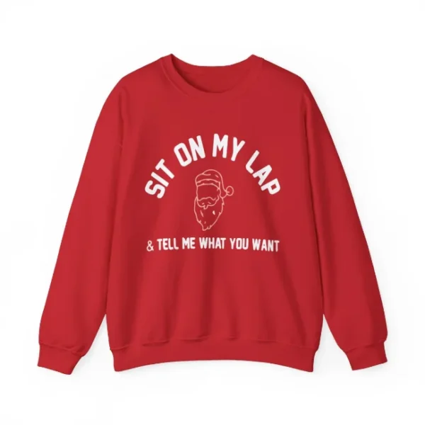 Sit on My Lap & Tell Me What You Want Sweatshirt